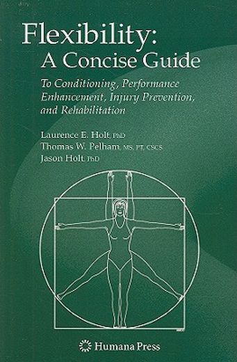 flexibility,a concise guide to conditioning, performance enhancement, injury prevention, and rehabilitation