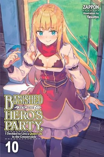 Banished From the Hero's Party, i Decided to Live a Quiet Life in the Countryside, Vol. 10 (Light Novel) (Banished From the Hero's Party, i Decided to.   Life in the Countryside (Light Novel), 10) 