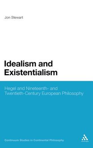 idealism and existentialism,hegel and nineteenth- and twentieth-century philosophy