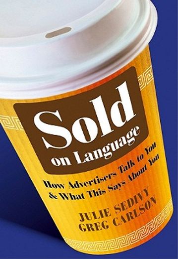 sold on language,how advertisers talk to you and what this says about you