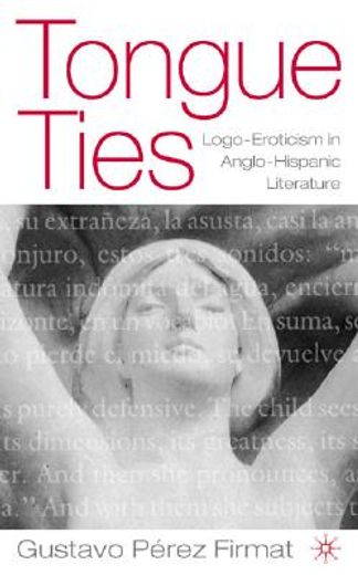 tongue ties,logo-eroticism in anglo-hispanic literature