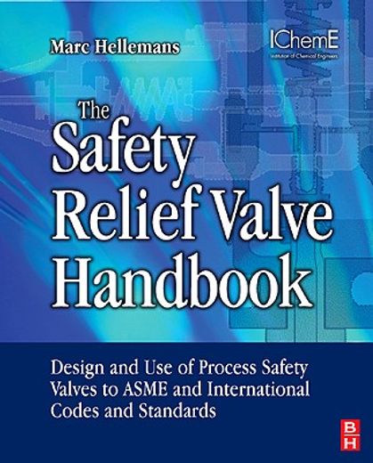 The Safety Relief Valve Handbook: Design and Use of Process Safety Valves to ASME and International Codes and Standards (en Inglés)
