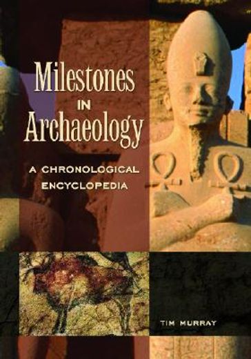 milestones in archaeology,a chronological encyclopedia