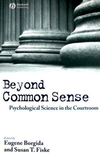 beyond common sense,psychological science in the courtroom
