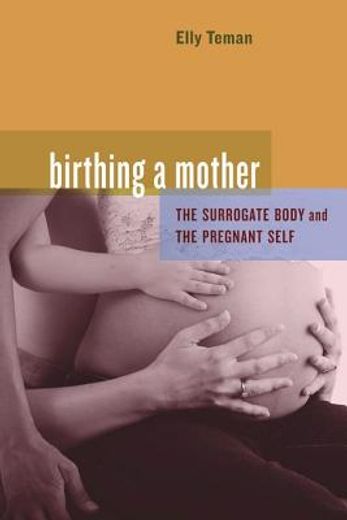 birthing a mother,the surrogate body and the pregnant self
