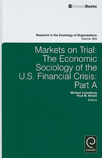 markets on trial,the economic sociology of the u.s. financial crisis