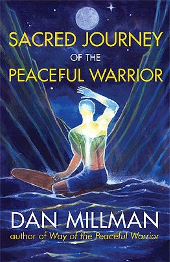 sacred journey of the peaceful warrior (en Inglés)