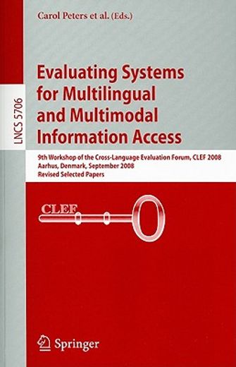 evaluating systems for multilingual and multimodal information access,9th workshop of the cross-language evaluation forum, clef 2008, aarhus, denmark, september 17-19, 20