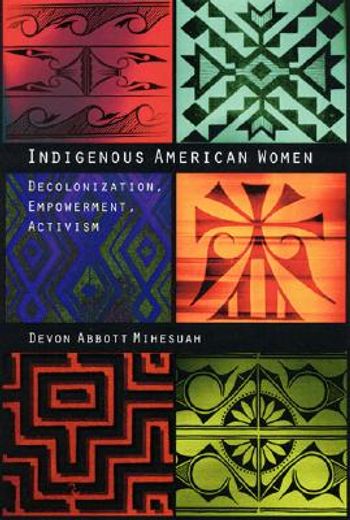 indigenous american women,decolonization, empowerment, activism (en Inglés)