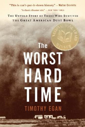 the worst hard time,the untold story of those who survived the great american dust bowl