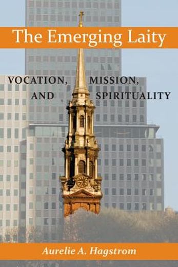 the emerging laity,vocation, mission, and spirituality (en Inglés)