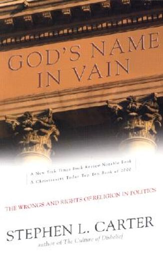 god´s name in vain,the wrongs and rights of religion in politics