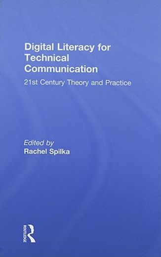 digital literacy for technical communication,21st century theory and practice