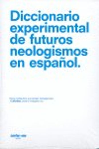 Dicc. experimental de futuros neologismos en español (Diccionarios / Dictionaries)