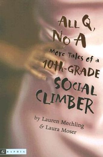 all q, no a,more tales of a 10th-grade social climber