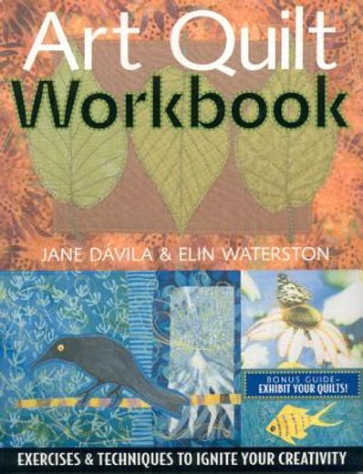 art quilt workbook,exercises & techniques to ignite your creativity