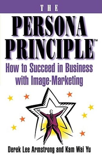 the persona principle,how to succeed in business with image-marketing