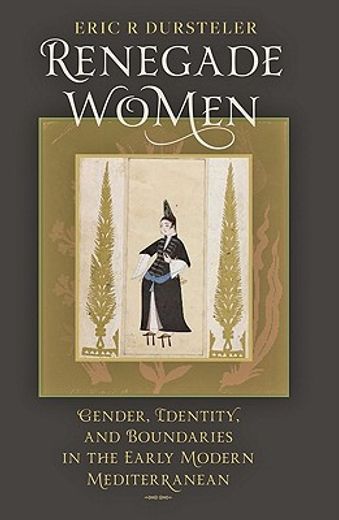 renegade women,gender, identity, and boundaries in the early modern mediterranean