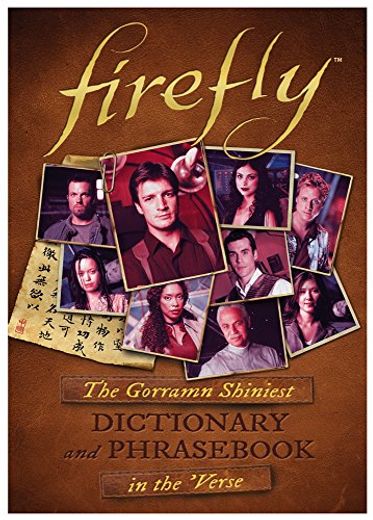 Firefly: The Gorramn Shiniest Dictionary and Phrasebook in the 'verse (en Inglés)