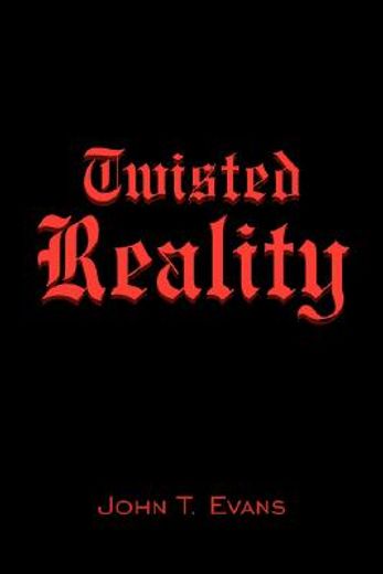 twisted reality