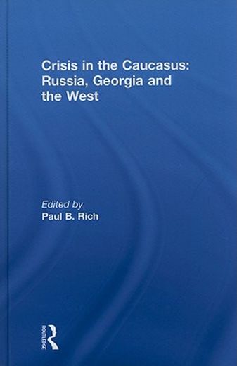 crisis in the caucasus,russia, georgia and the west