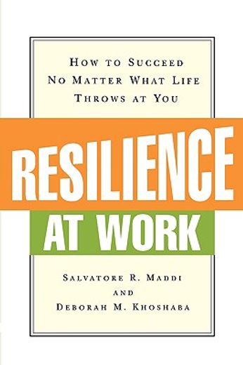 resilience at work: how to succeed no matter what life throws at you (en Inglés)