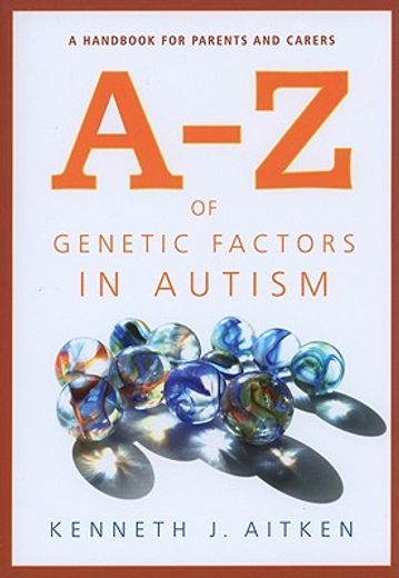 An A-Z of Genetic Factors in Autism: A Handbook for Parents and Carers (en Inglés)