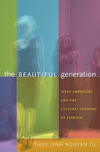 the beautiful generation,asian americans and the cultural economy of fashion