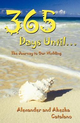 365 days until ...: the journey to our wedding