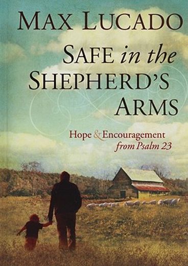 safe in the shepherd´s arms,hope & encouragement from psalm 23 (en Inglés)