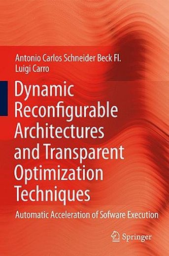dynamic reconfigurable architectures and transparent optimization techniques,automatic acceleration of software execution
