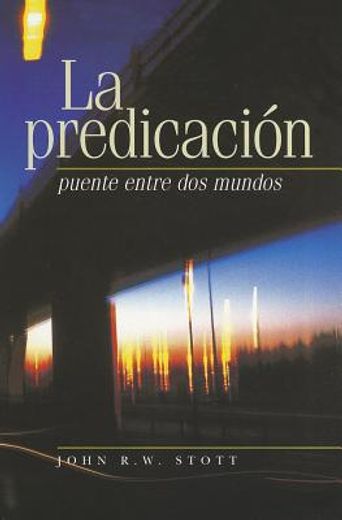 la predicacion: puente entre dos mundos = i believe in preaching
