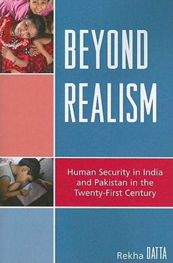 beyond realism,human security in india and pakistan in the twenty-first century