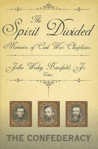 the spirit divided,memoirs of civil war chaplains--the confederacy (en Inglés)