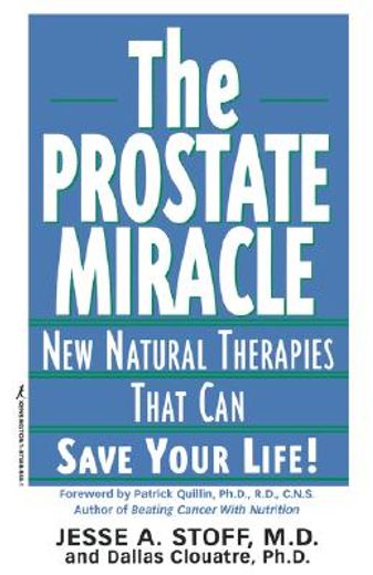 the prostate miracle,new natural therapies that can save your life