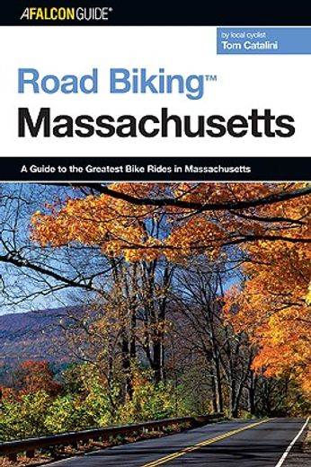 falcon guide road biking massachusetts,a guide to the greatest bike rides in massachusetts (en Inglés)