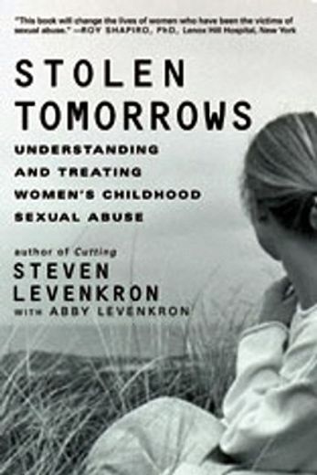 stolen tomorrows,understanding and treating women´s childhood sexual abuse
