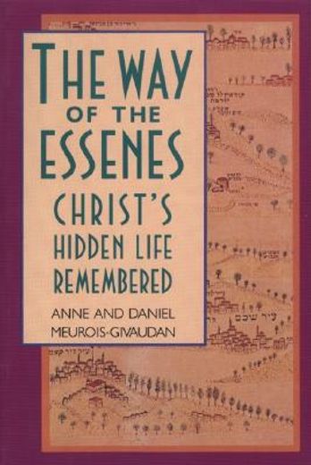 Way of the Essenes: Christ's Hidden Life Remembered (en Inglés)
