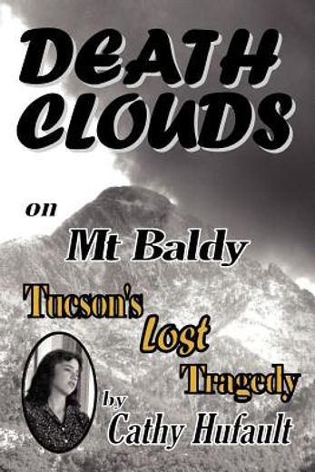 death clouds on mt baldy: tucson ` s lost tragedy (en Inglés)