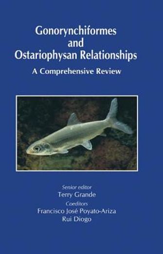 Gonorynchiformes and Ostariophysan Relationships: A Comprehensive Review (Series On: Teleostean Fish Biology) (en Inglés)