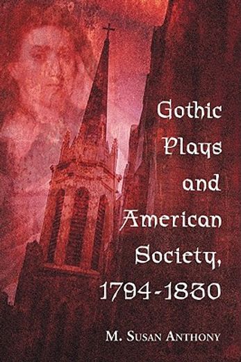 gothic plays and american society 1794-1830