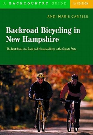 backroad bicycling in new hampshire,32 scenic rides along country lanes in the granite state (en Inglés)