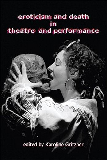 Eroticism and Death in Theatre and Performance (en Inglés)