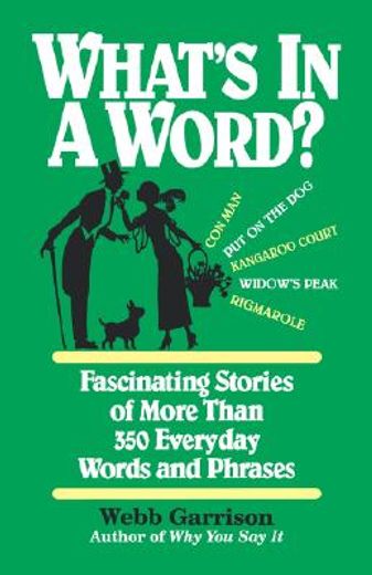 What's in a Word: Fascinating Stories of More Than 350 Everyday Words and Phrases (in English)