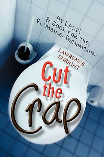 cut the crap,at last! a book for the plumbing technician (en Inglés)