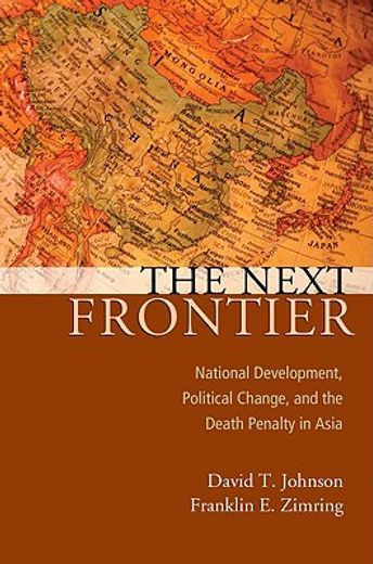 the next frontier,national development, political change, and the death penalty in asia