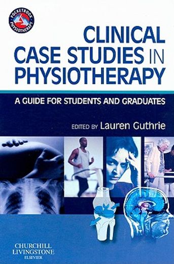 clinical case studies in physiotherapy,a guide for students and graduates