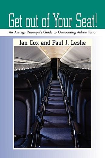 get out of your seat,an average passenger´s guide to overcoming airline terror