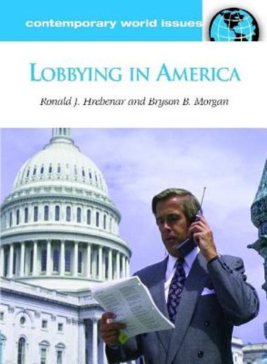 lobbying in america,a reference handbook