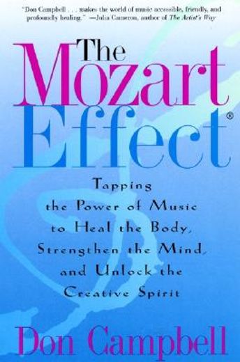 the mozart effect,tapping the power of music to heal the body, strengthen the mind, and unlock the creative spirit